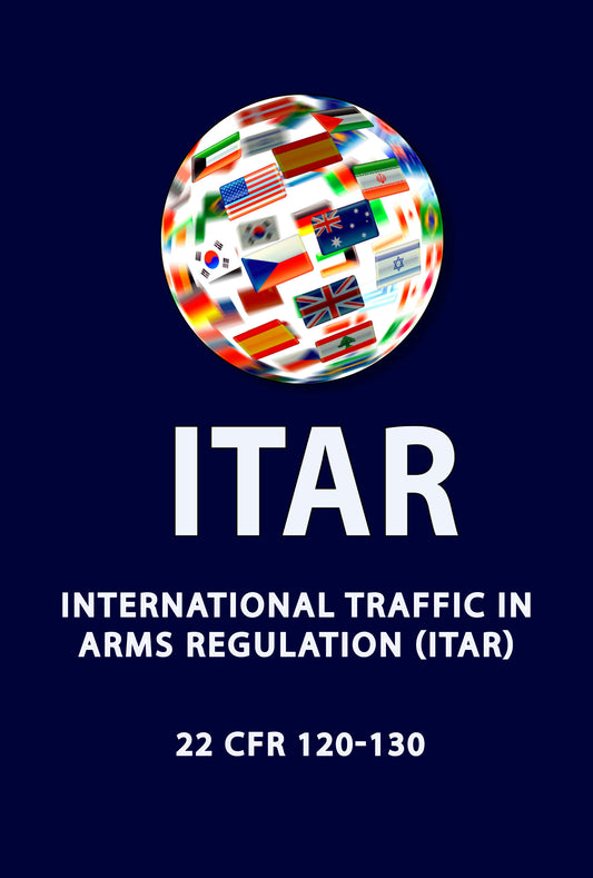 International Traffic in Arms Regulation (ITAR) - Spiral Bound and Paperback