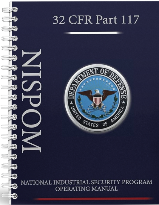 National Industrial Security Program Operating Manual, New 32CFR Part 117. Spiral Bound and Paperback